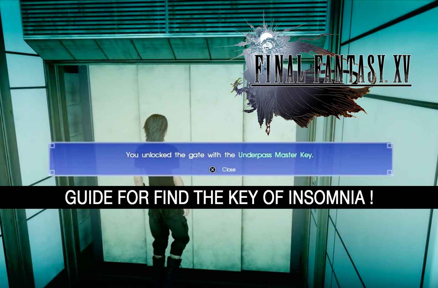 Final Fantasy 15 Royal Edition Where Is The Lost Key Of Insomnia The Underpass Master Key Kill The Game