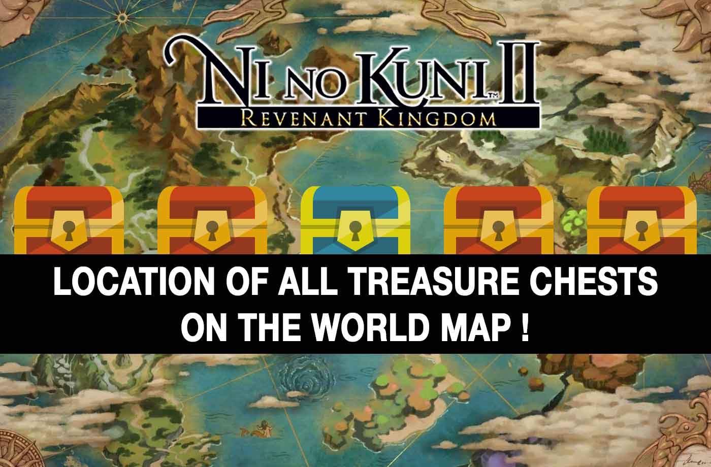 ni no kuni 2 world map treasures Guide Ni No Kuni 2 The List Of All Treasure Chests To Open On ni no kuni 2 world map treasures