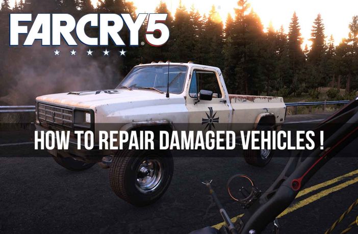 how-repair-damaged-vehicles-far-cry-5