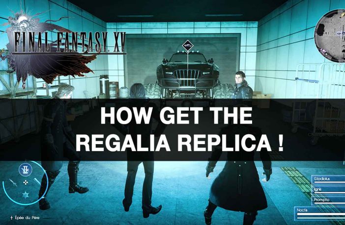 how-to-get-the-regalia-replica-final-fantasy-15