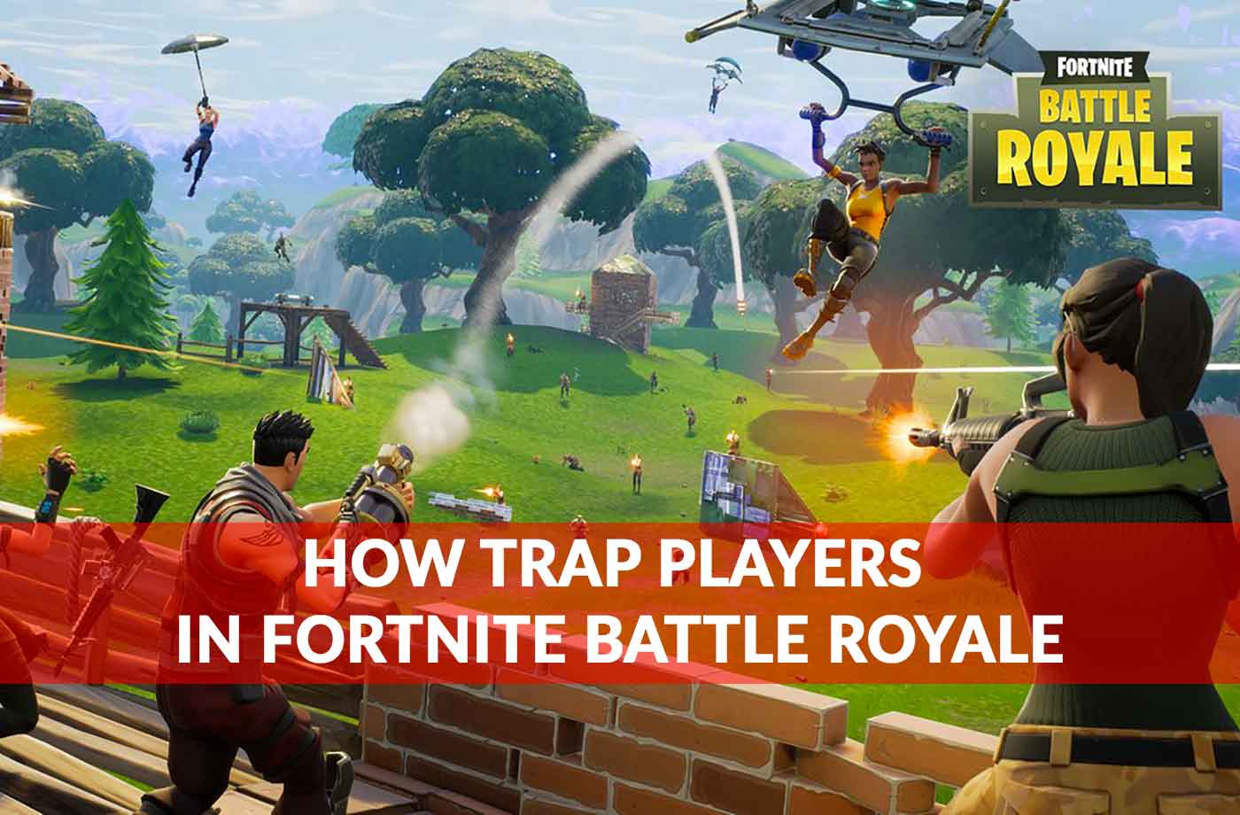 tips how to easily trap players in fortnite battle royale - fortnite kill generator