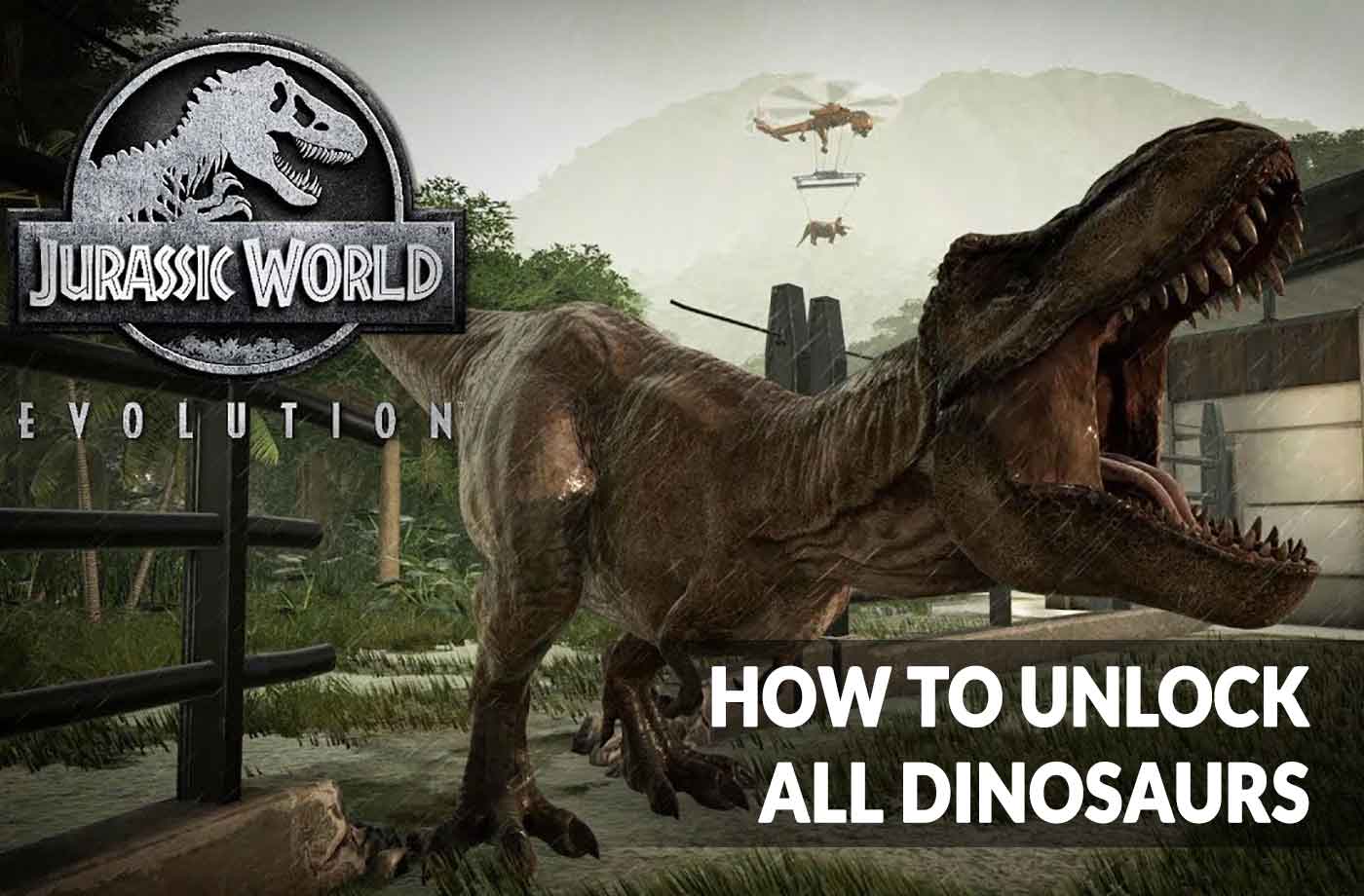 Guide Jurassic World Evolution How To Unlock All Dinosaurs The Complete List Kill The Game