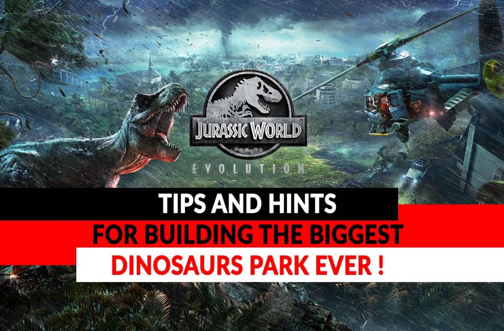 jurassic-world-evolution-the-bests-tips-and-hints