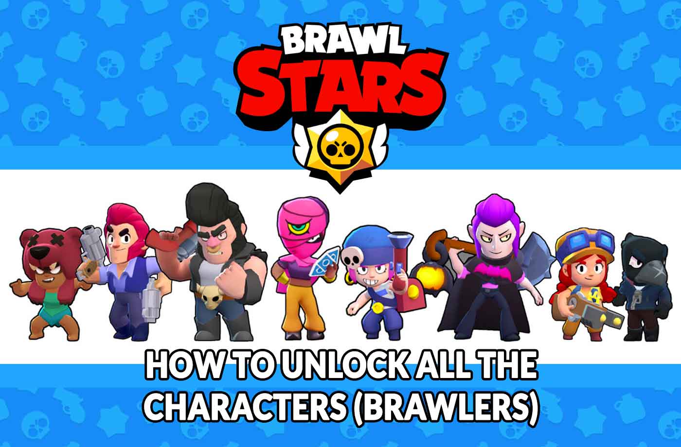 Guide Brawl Stars How To Unlock All The Characters Of The Game