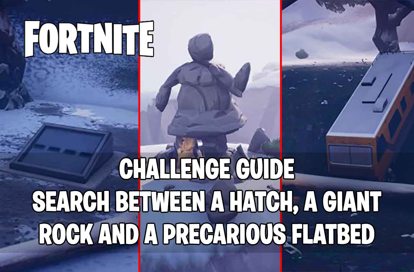 guide fortnite how complete the challenge of searching between a hatch a giant rock and a precarious flatbed - fortnite rock lady hatch