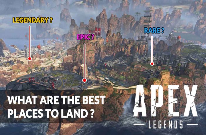 apex-legends-what-are-the-best-places-to-land
