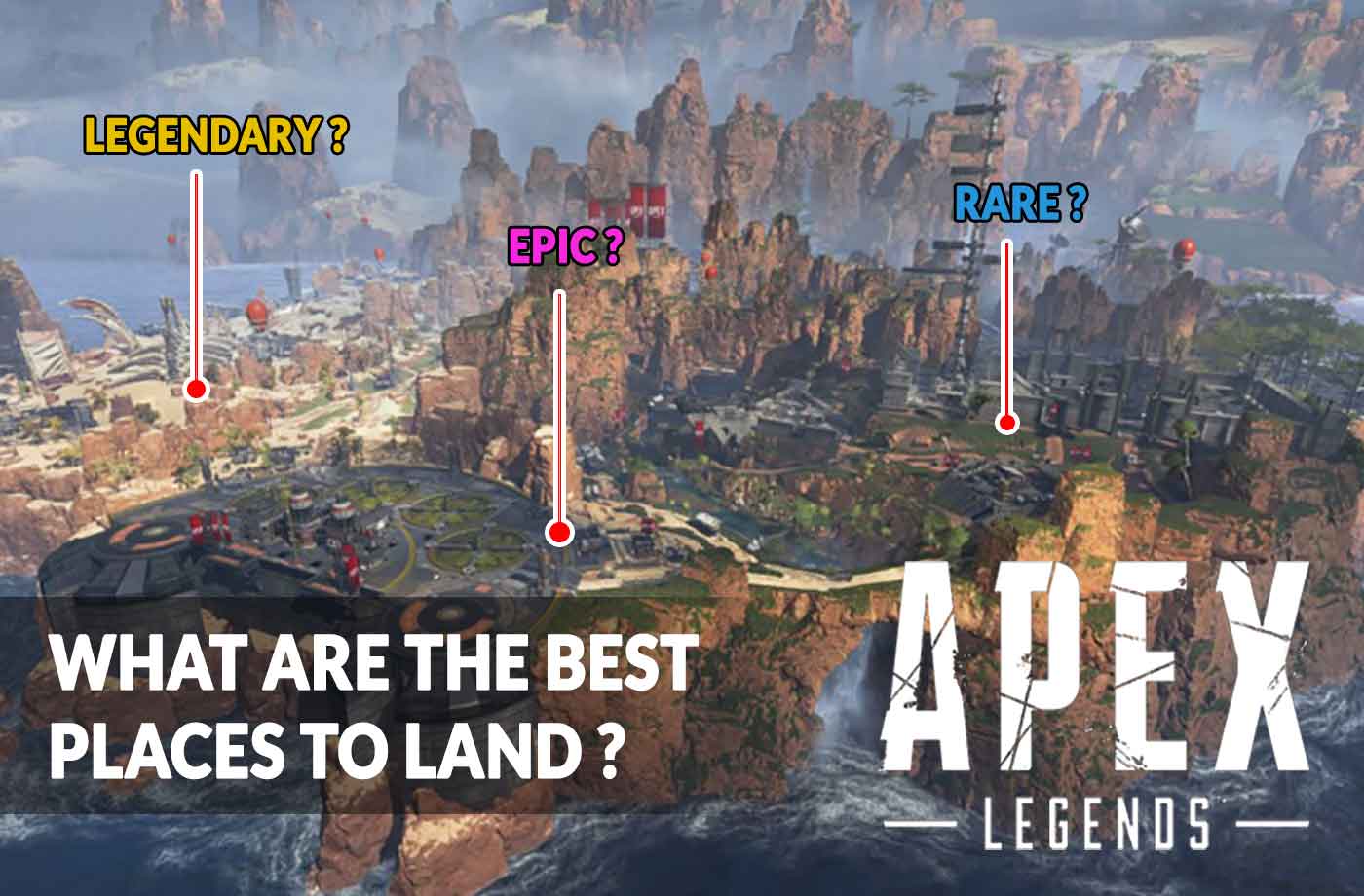 Wiki Apex Legends Where To Land To Get The Best Items Weapons And Equipment Locations Map Kill The Game