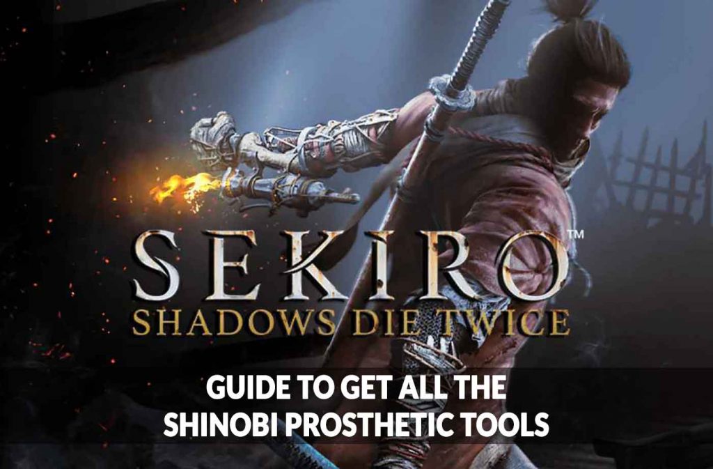 sekiro-guide-to-get-all-the-shinobi-prosthetic-tools