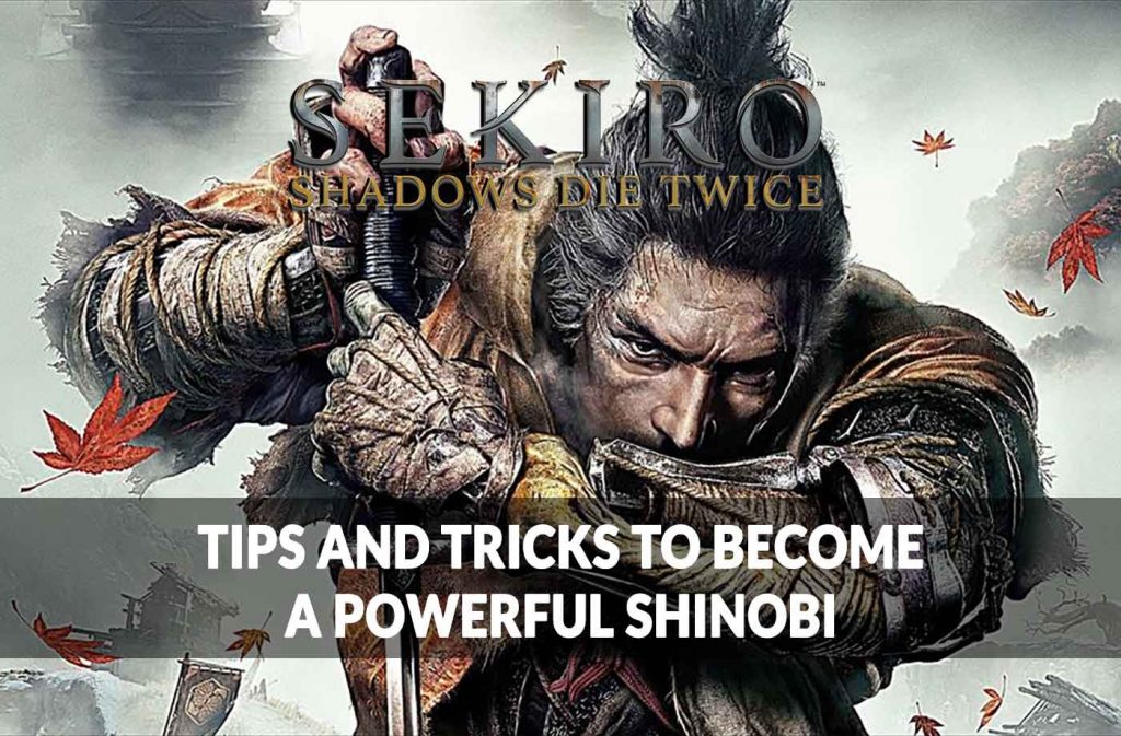 sekiro-shadows-die-twice-best-tips-and-tricks