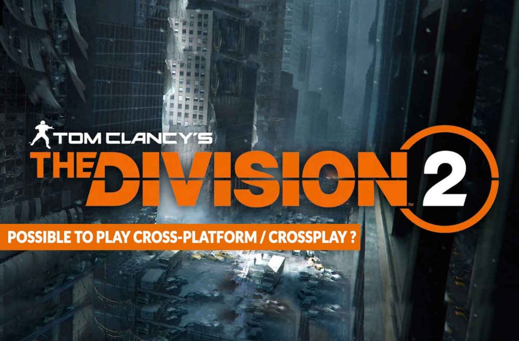 the-division-2-crossplateforme-crossplay-function