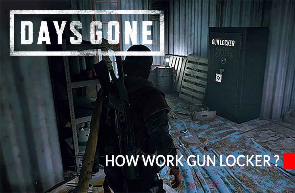 how-work-gun-locker-in-days-gone-game
