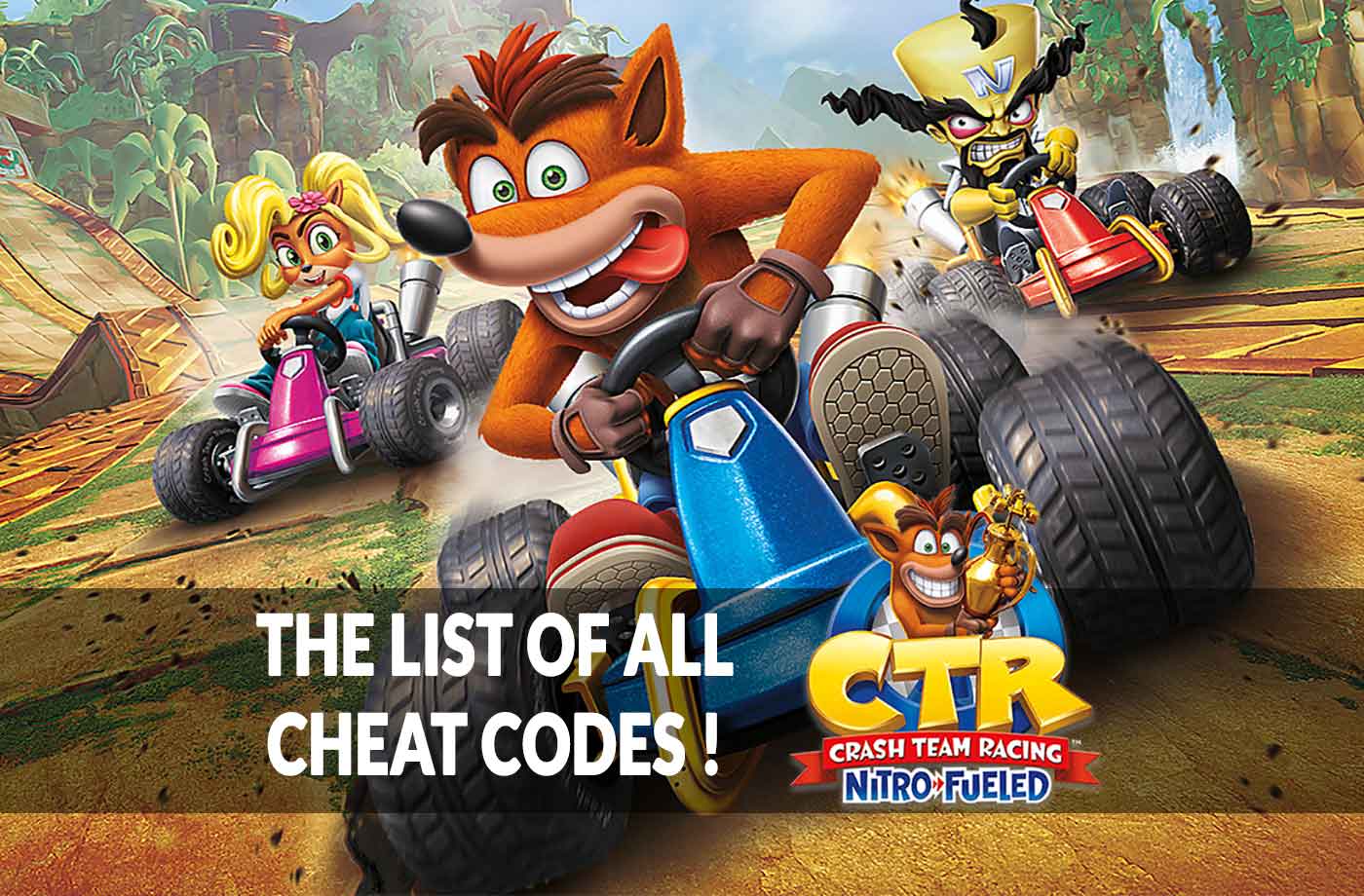 Zeal Kærlig sympatisk Guide Crash Team Racing Nitro-Fueled the list of all cheat codes | Kill The  Game