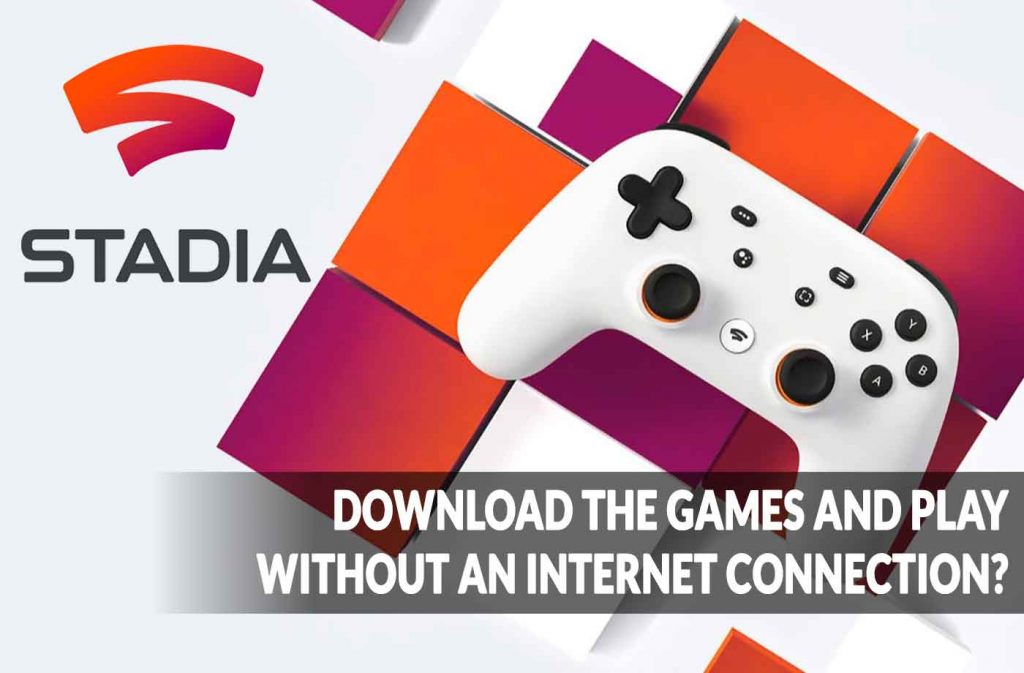 Google-Stadia-how-to-download-the-games-and-play-without-internet