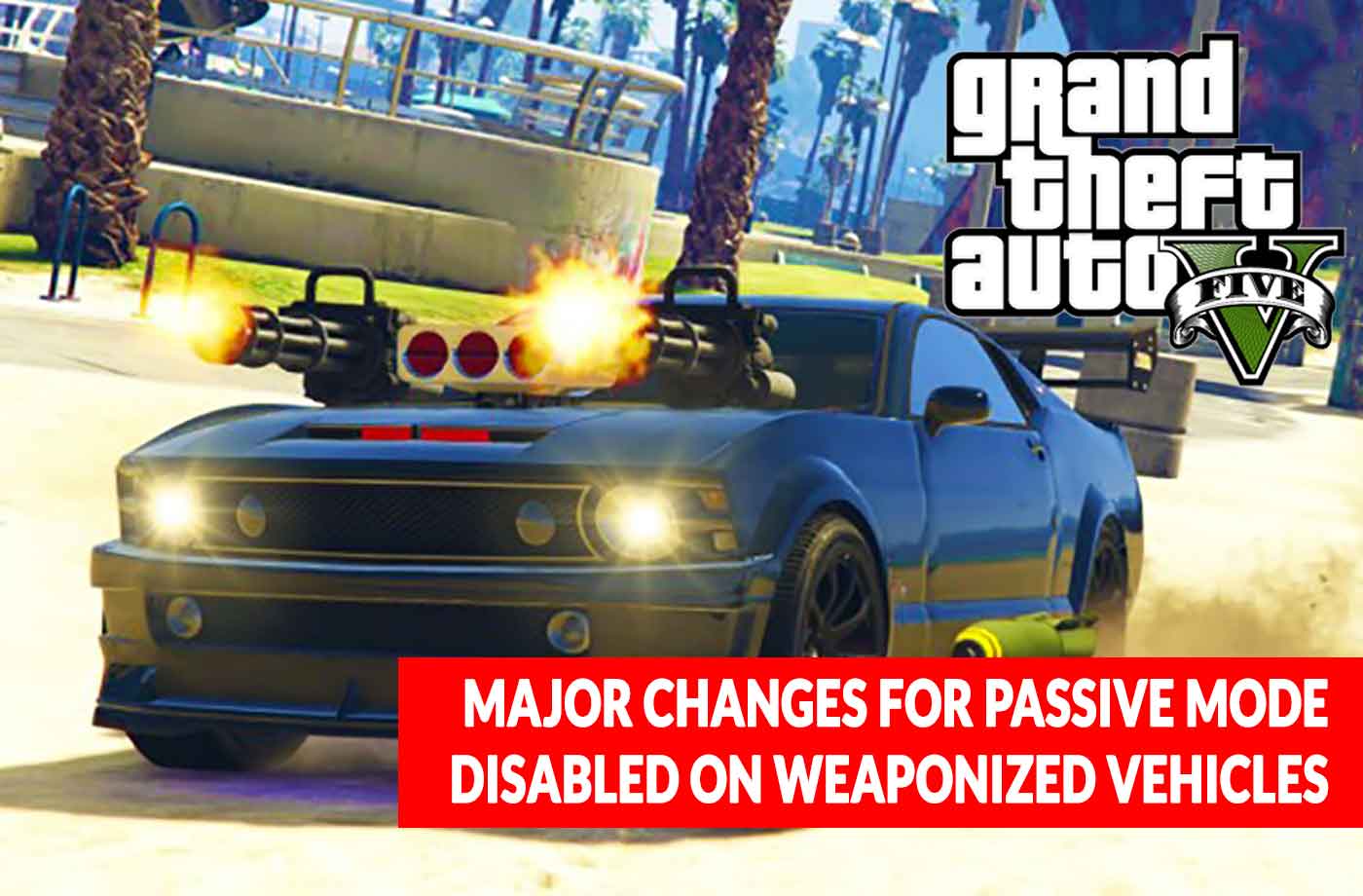 Gta 5 Online Major Changes For Passive Mode Disabled On Weaponized Vehicles Kill The Game