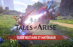 guide-bestiaire-et-materiaux-tales-of-arise