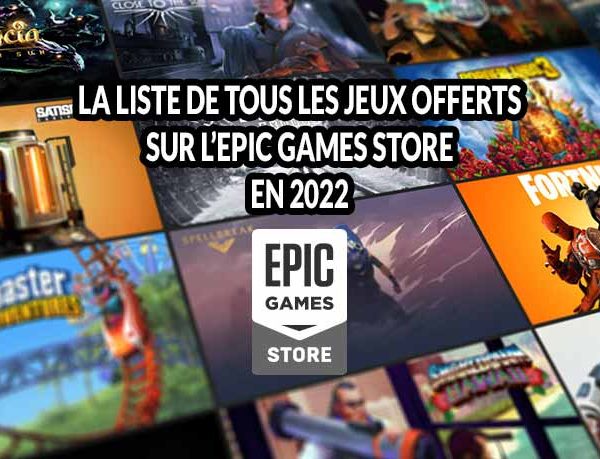 La liste des jeux gratuits à télécharger sur l’Epic Games Store en 2022