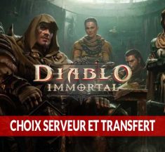 Diablo Immortal quel serveur choisir pour la France et question sur le transfert des personnages